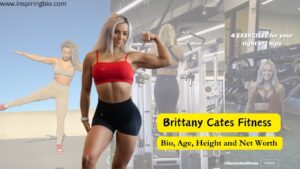 Read more about the article Brittany Cates Fitness Bio, Age, Height, Career, Net Worth in 2024